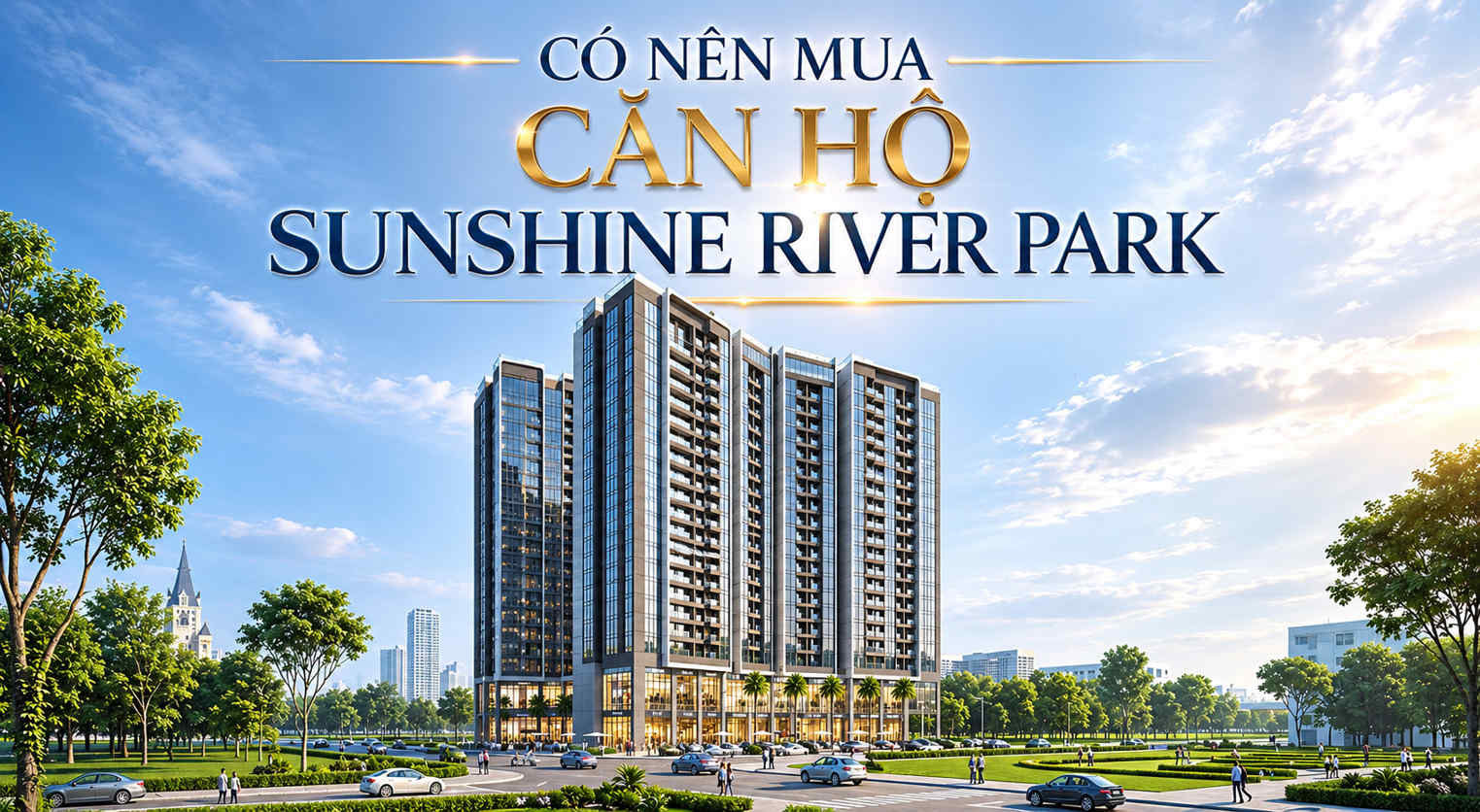 Có nên mua căn hộ Sunshine River Park không?