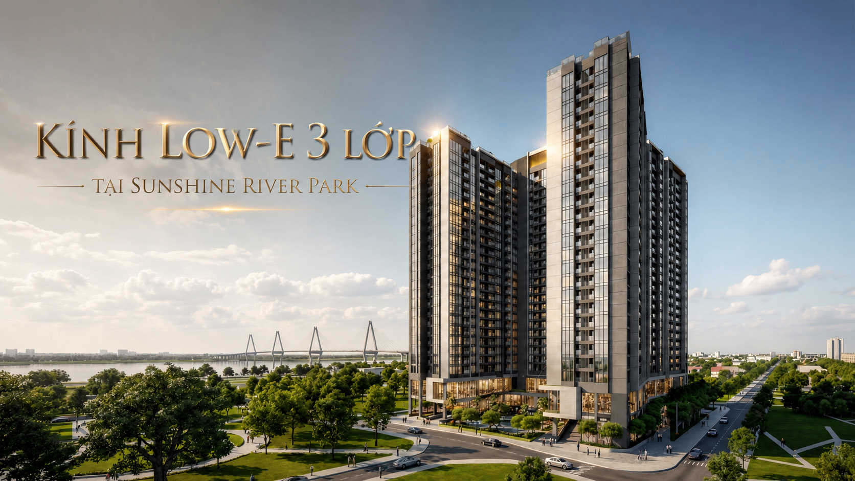Kính Low-E 3 lớp: Giải pháp chống nóng và ngăn tia UV tại Sunshine River Park.